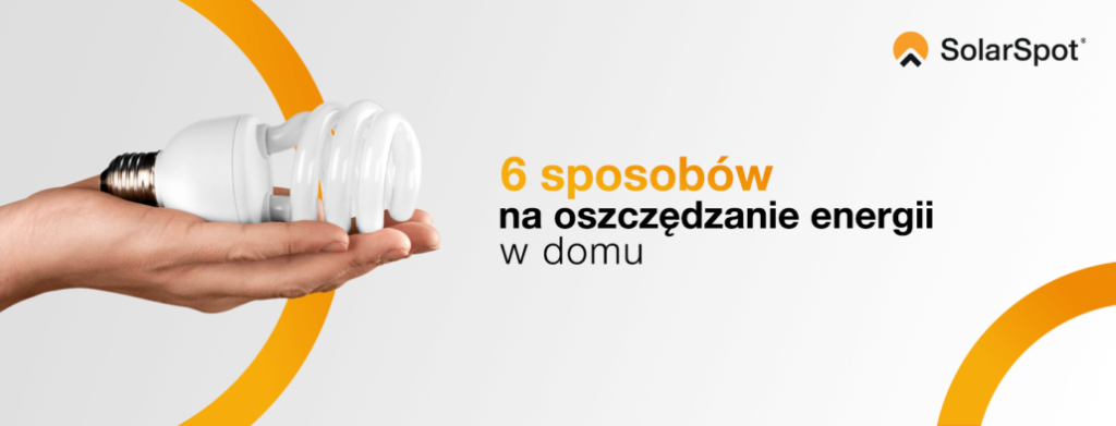 6 sposobów na oszczędzanie energii