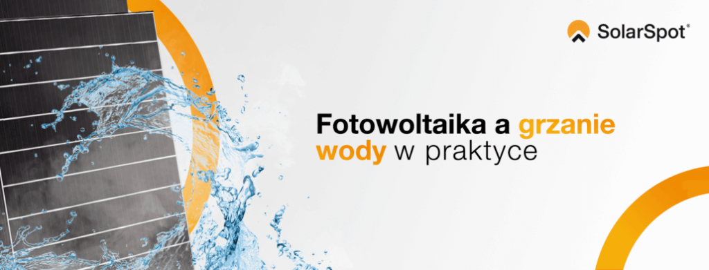 Fotowoltaika a grzanie wody w praktyce